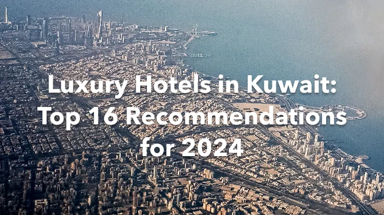 Luxury Hotels in Kuwait: Top 16 Recommendations for 2024