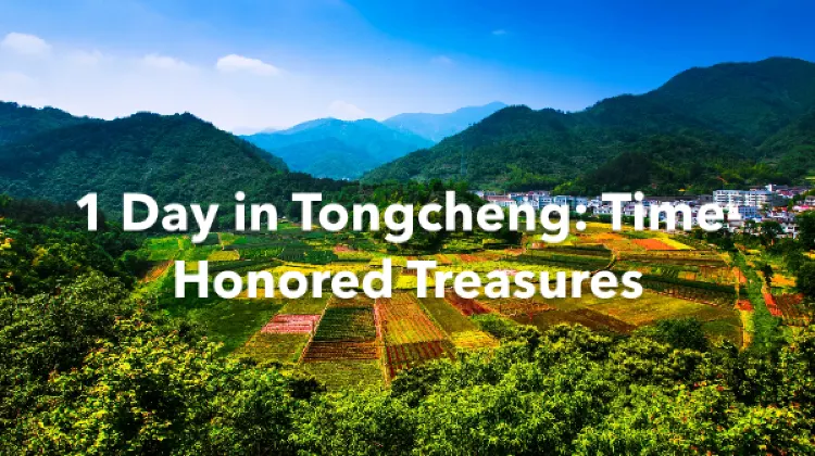 Tongcheng 1 Day Itinerary