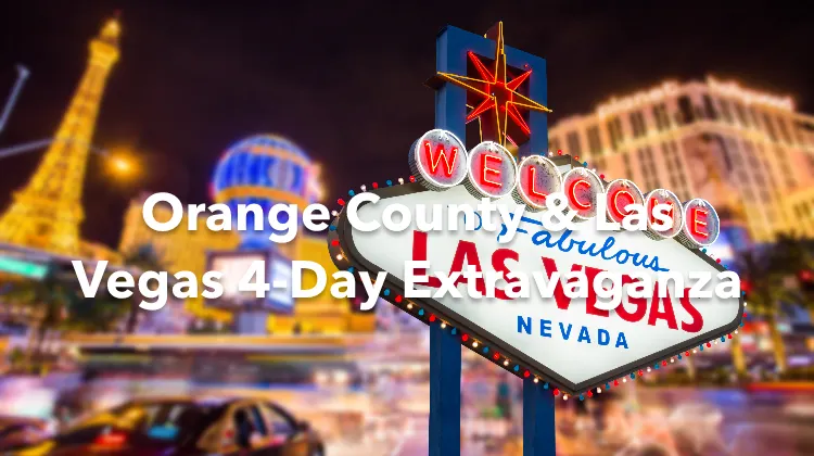 Orange County Las Vegas 4 Days Itinerary