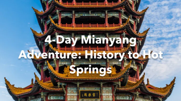 Mianyang 4 Days Itinerary