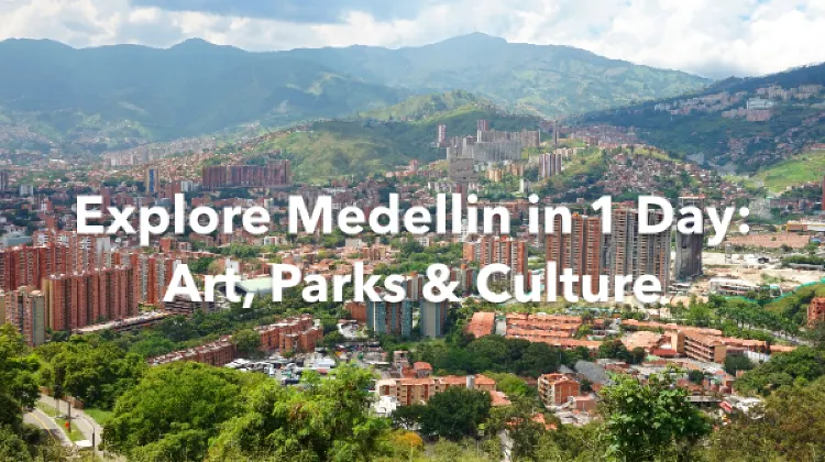Medellin 1 Day Itinerary