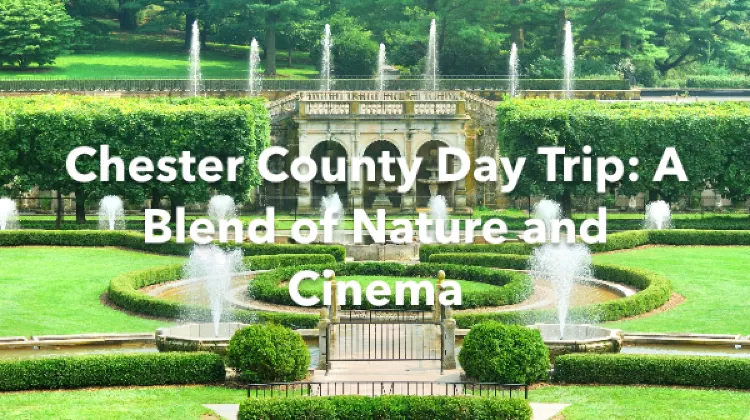 Chester County 1 Day Itinerary