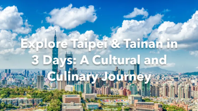 Taipei Tainan 3 Days Itinerary