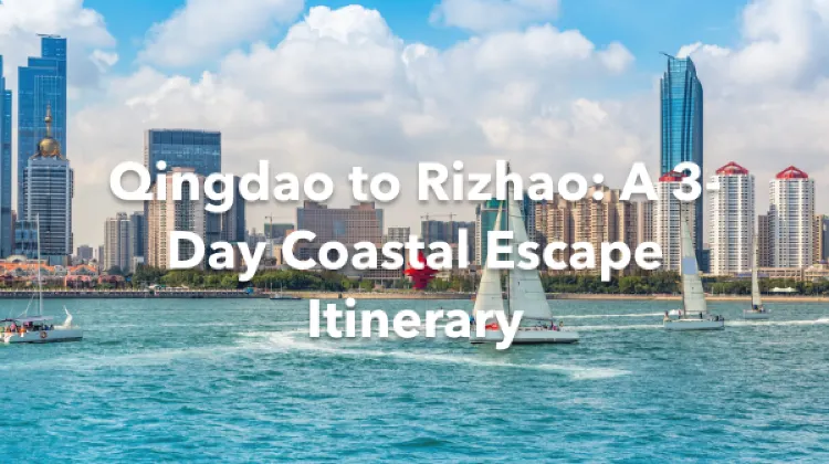 Qingdao Rizhao 3 Days Itinerary