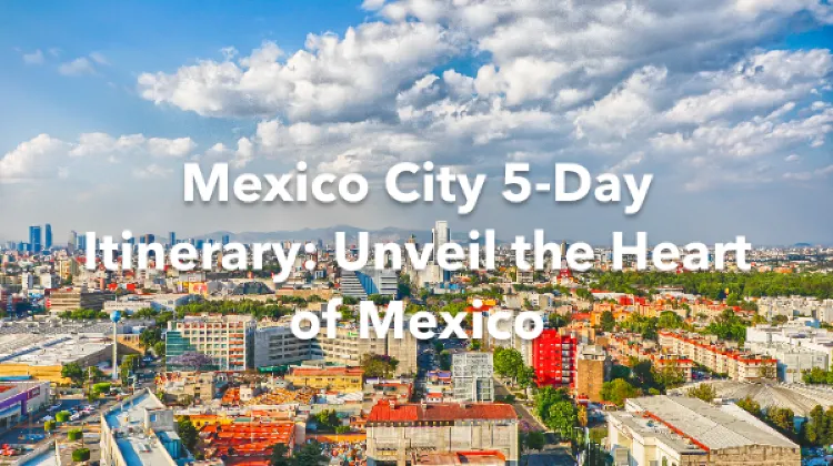 Mexico City 5 Days Itinerary