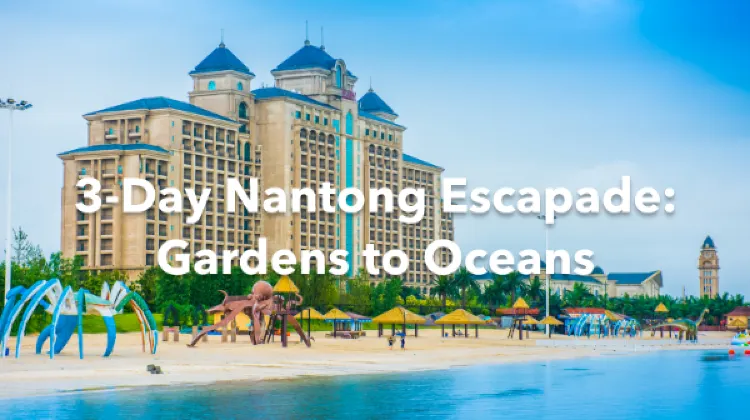 Nantong 3 Days Itinerary