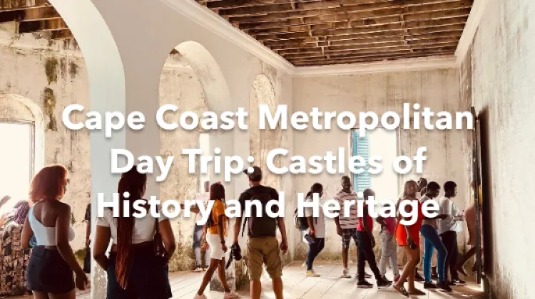 Cape Coast Metropolitan 1 Day Itinerary
