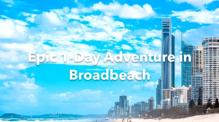Broadbeach 1 Day Itinerary