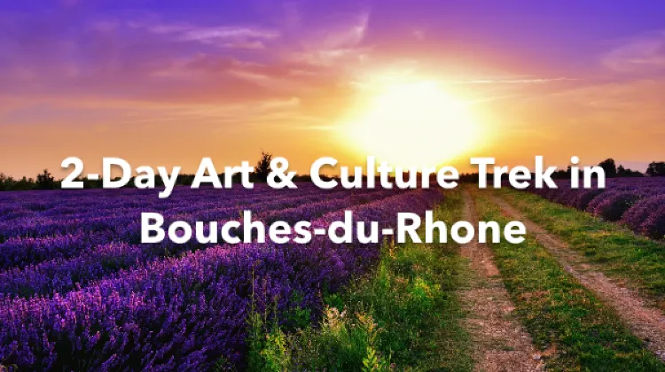 Bouches-du-Rhone 2 Days Itinerary