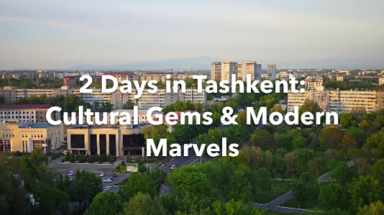 Tashkent 2 Days Itinerary