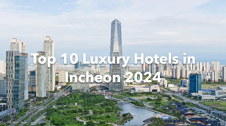 Top 10 Luxury Hotels in Incheon 2024