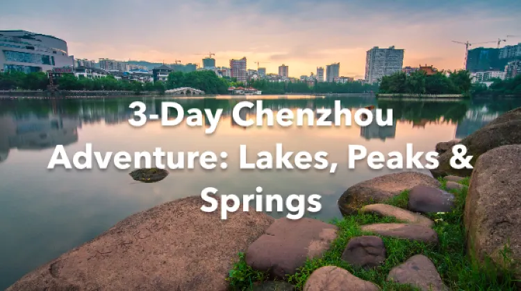 Chenzhou 3 Days Itinerary