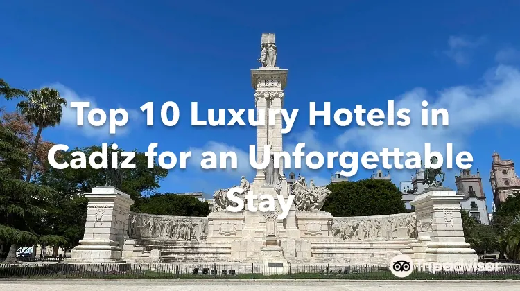 Top 10 Luxury Hotels in Cadiz for an Unforgettable Stay