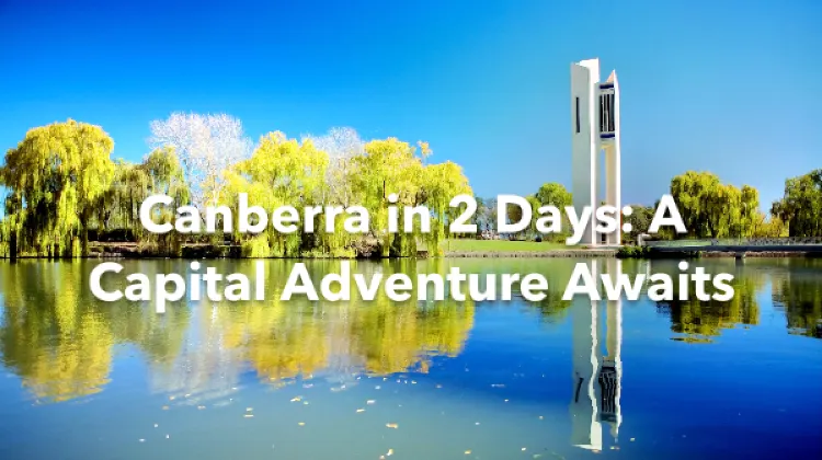 Canberra 2 Days Itinerary