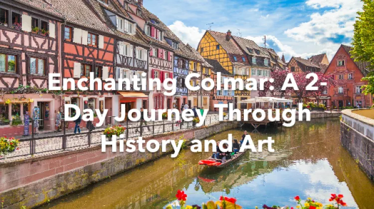 Bas-Rhin Colmar 2 Days Itinerary