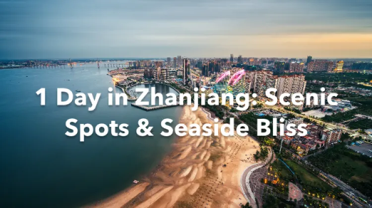 Zhanjiang 1 Day Itinerary