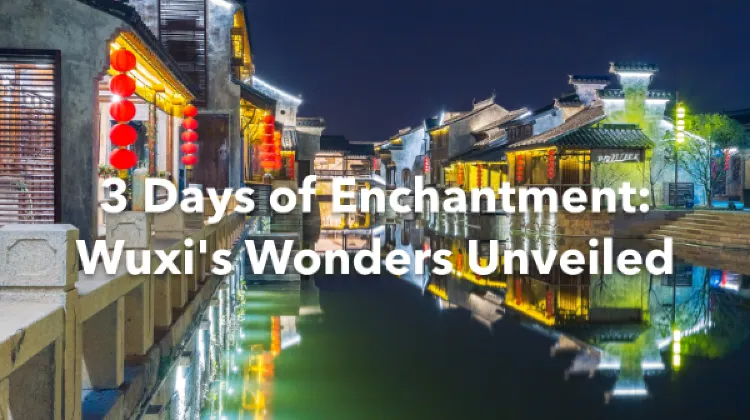 Wuxi 3 Days Itinerary