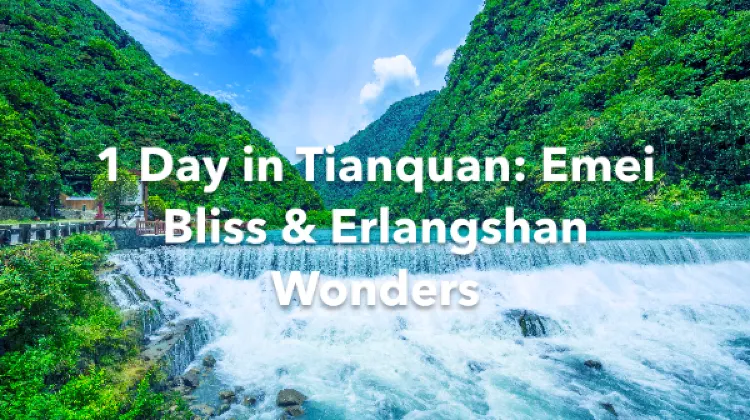 Tianquan 1 Day Itinerary